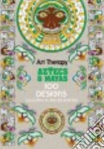 Art Therapy Aztecs and Mayas libro in lingua di Solliec Michel (ILT)