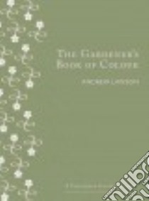 The Gardener's Book of Colour libro in lingua di Lawson Andrew