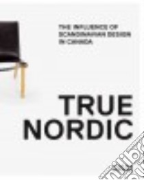 True Nordic libro in lingua di Baird George, Gotlieb Rachel (INT), Kingwell Mark, Prokopow Michael (INT)