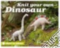 Knit Your Own Dinosaur libro in lingua di Muir Sally, Osborne Joanna