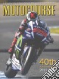 Motocourse 2015-2016 libro in lingua di Scott Michael (EDT), Penberthy Ian (EDT), McLaren Peter (CON), Goldman David (PHT), Harford Gareth (PHT)