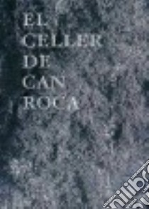 El Celler De Can Roca libro in lingua di Roca Joan, Roca Josep, Roca Jordi