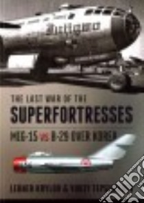 The Last War of the Superfortresses libro in lingua di Krylov Leonid, Tepsurkaev Yuriy, Bridge Kevin (TRN)