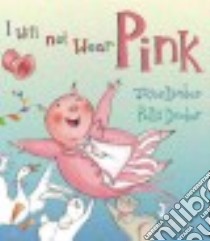 I Will Not Wear Pink libro in lingua di Dunbar Joyce, Dunbar Polly (ILT)
