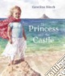 The Princess and the Castle libro in lingua di Binch Caroline