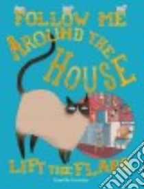 Follow Me Around the House libro in lingua di Garoche Camille