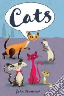 Cats libro in lingua di Townsend John, Khushi Suzanne (ILT), Morris Leanne (ILT), Richardson Michael (ILT), Shutterstock (ILT)