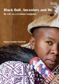Black Bull, Ancestors and Me libro in lingua di Nkabinde Nkunzi Zandile