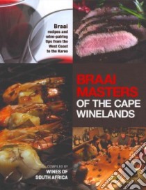 Braai Masters of the Cape Winelands libro in lingua di McGregor Lindsaye, Moodie Erica (PHT)
