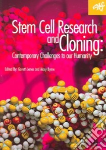 Stem Cell Research And Cloning libro in lingua di Jones D. Gareth (EDT), Byrne Mary (EDT)