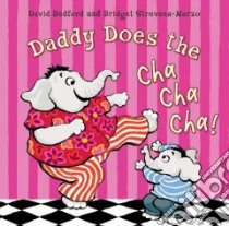 Daddy Does the Cha Cha Cha! libro in lingua di David Bedford