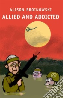 Allied and Addicted libro in lingua di Broinowski Alison