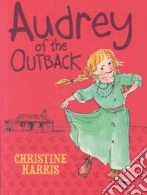 Audrey of the Outback libro in lingua di Christine Harris