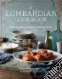 A Lombardian Cookbook libro in lingua di Pavoni Alessandro, Muir Roberta, Chen Chris (PHT)