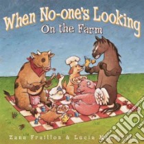 When No-One's Looking on the Farm libro in lingua di Fraillon Zana, Masciullo Lucia (ILT)