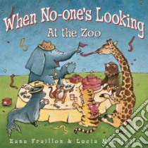 When No-One's Looking at the Zoo libro in lingua di Fraillon Zana, Masciullo Lucia (ILT)
