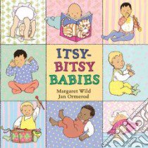Itsy-Bitsy Babies libro in lingua di Wild Margaret, Ormerod Jan (ILT)