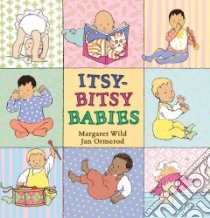Itsy-bitsy Babies libro in lingua di Wild Margaret, Ormerod Jan (ILT)