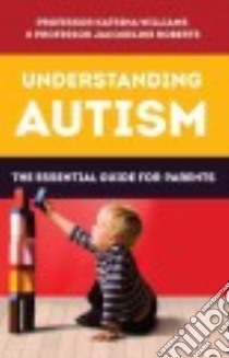 Understanding Autism libro in lingua di Williams Katrina, Roberts Jacqueline