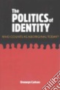 The Politics of Identity libro in lingua di Carlson Bronwyn