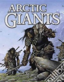 Arctic Giants libro in lingua di Christopher Neil, Kalluak Mark (FRW), Widermann Eva (ILT)