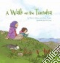 A Walk on the Tundra libro in lingua di Hainnu Rebecca, Ziegler Anna, Leng Qin (ILT)