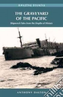 The Graveyard of the Pacific libro in lingua di Dalton Anthony