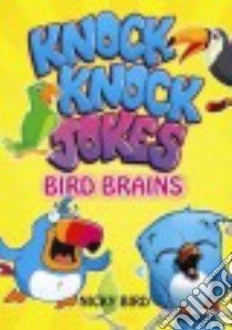 Bird Brains Knock Knock Jokes libro in lingua di Bird Nicky