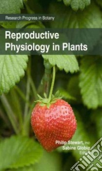 Reproductive Physiology in Plants libro in lingua di Stewart Philip (EDT), Globig Sabine (EDT)