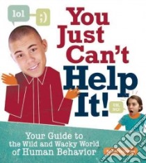 You Just Can't Help It! libro in lingua di Szpirglas Jeff, Holinaty Josh (ILT)