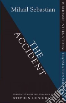 The Accident libro in lingua di Sebastian Mihail, Henighan Stephen (TRN)