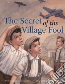 The Secret of the Village Fool libro in lingua di Upjohn Rebecca, Benoit Renne (ILT)