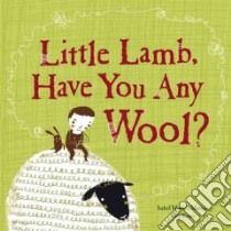 Little Lamb, Have You Any Wool? libro in lingua di Martins Isabel Minhos, Kono Yara (ILT)
