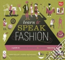 Learn to Speak Fashion libro in lingua di Decarufel Laura, Kulak Jeff (ILT)
