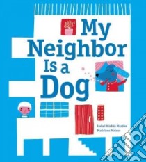 My Neighbor Is a Dog libro in lingua di Martins Isabel Minhos, Matoso Madalena (ILT)