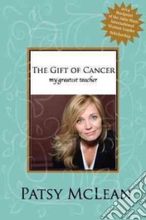 The Gift of Cancer libro in lingua di Mclean Patsy