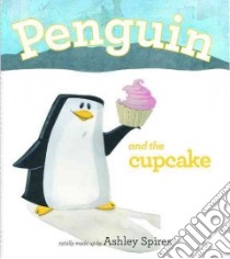 Penguin and the Cupcake libro in lingua di Spires Ashley