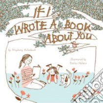 If I Wrote a Book About You libro in lingua di Aulenback Stephany, Holmes Denise (ILT)
