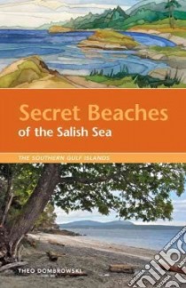 Secret Beaches of the Salish Sea libro in lingua di Dombrowski Theo