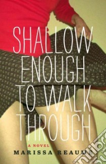 Shallow Enough to Walk Through libro in lingua di Reaume Marissa