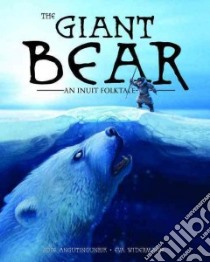 The Giant Bear libro in lingua di Angutingurnik Jose, Widermann Eva (ILT)