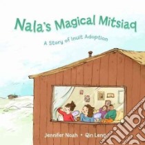 Nala's Magical Mitsiaq libro in lingua di Noah Jennifer, Leng Qin (ILT)