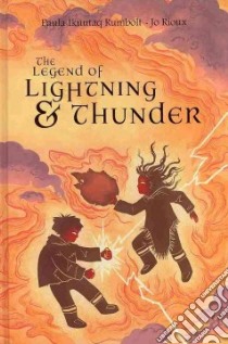 The Legend of Lightning & Thunder libro in lingua di Rumbolt Paula Ikuutaq, Rioux Jo (ILT)