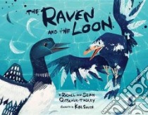 The Raven and the Loon libro in lingua di Qitsualik-tinsley Rachel, Qitsualik-tinsley Sean, Smith Kim (ILT)