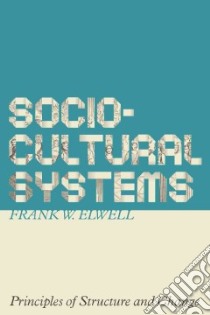 Sociocultural Systems libro in lingua di Elwell Frank L.