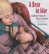A Bear in War libro in lingua di Innes Stephanie, Endrulat Harry, Deines Brian (ILT)