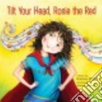 Tilt Your Head, Rosie the Red libro in lingua di Mccarney Rosemary, Cathcart Yvonne (ILT)