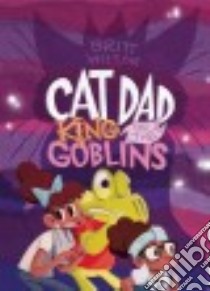 Cat Dad, King of the Goblins libro in lingua di Wilson Britt