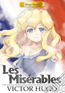 Manga Classics Les Miserables libro in lingua di Hugo Victor, Lee SunNeko (ILT), Silvermoon Crystal (ADP)