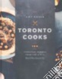 Toronto Cooks libro in lingua di Rosen Amy